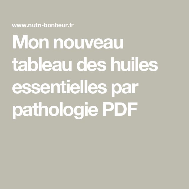 Tableau huiles essentielles par pathologie pdf : l&rsquo;essentiel en pratique