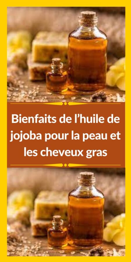 Bienfaits huile jojoba cheveux